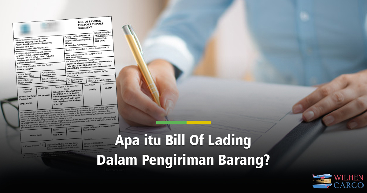 PENGIRIMAN BARANG TERDAPAT ISTILAH BILL OF LADING - Blog | WilhenCargo